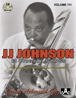 Jamey Aebersold Jazz -- J. J. Johnson, Vol 111: 13 Original Songs, Book & Online Audio - Johnson, J J