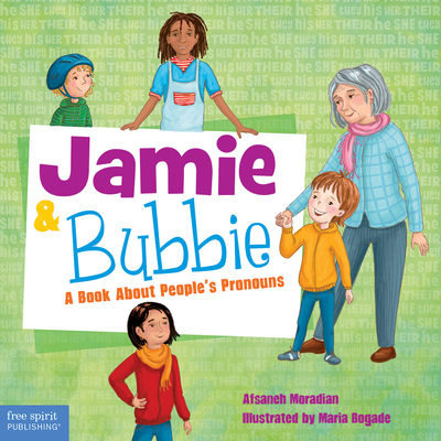 Jamie and Bubbie: A Book About People's Pronouns - Moradian, Afsaneh