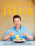 Jamie Cocina En Italia: Desde El Coraz?n de la Cocina Italiana / Jamie's Italy