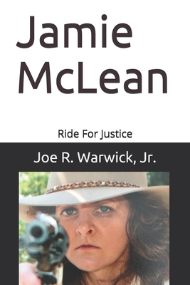 Jamie McLean: Ride for Justice - Warwick, Joe R, Jr.