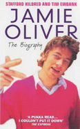 Jamie Oliver: The Biography - Hildred, Stafford, and Ewbank, Tim