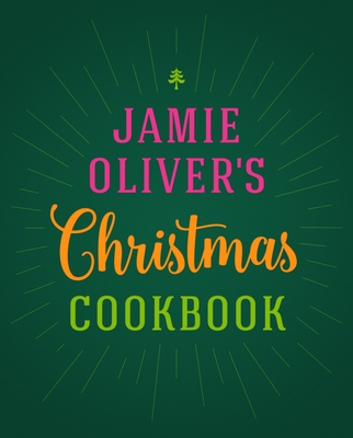 Jamie Oliver's Christmas Cookbook - Oliver, Jamie