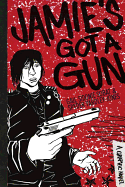 Jamie's Got a Gun: A Graphic Novel