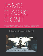 Jam's Classic Closet: Postcards from a Digital Gigolo