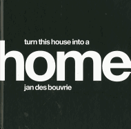 Jan Des Bouvrie: Turn This House Into a Home