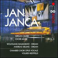 Jan Janca: Organ Music; Choir Music, Vol. 3 - Andreas Sieling (organ); Felizitas Rodach (organ); Wolfgang Baumgratz (organ); Opus Vocale (choir, chorus);...