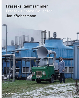 Jan Kchermann: Frassek's Space Collector - Kunstverein Gppingen e.V. (Editor), and Deutsches Elektronen-Synchrotron DESY (Editor), and Galerie Mathias G?nter (Editor)