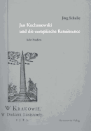 Jan Kochanowski Und Die Europaische Renaissance: Acht Studien