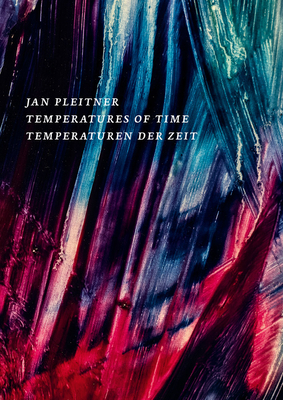 Jan Pleitner: The Temperatures of Time - Pleitner, Jan, and Eckstein, Hannah (Editor), and Long, Declan (Text by)