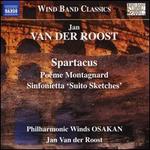 Jan Van der Roost: Spartacus; Poème Montagnard; Sinfonietta 'Suito Sketches'
