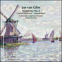Jan van Gilse: Symphony No. 4; Concert Ouverture; Funeral Music - Netherlands Symphony Orchestra; David Porcelijn (conductor)