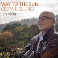 Jan Vicar: Way to the Sun (Cesta k Slunci) - Barbora Pol?kov (mezzo-soprano); Jir Pribyl (bass); Lucie Strejcov (vocals); Markta ?tefanikov (vocals);...