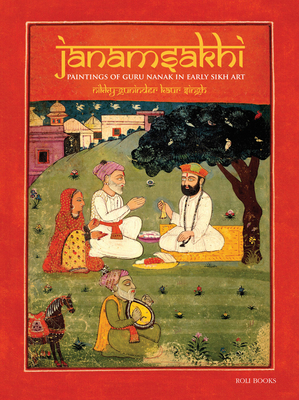 Janamsakhi: Paintings of Guru Nanak in Early Sikh Art - Kaur Singh, Nikky-Guninder