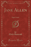 Jane Allen: Right Guard (Classic Reprint)