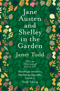 Jane Austen and Shelley in the Garden: A Novel with Pictures