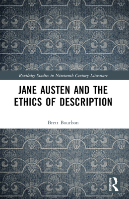 Jane Austen and the Ethics of Description - Bourbon, Brett