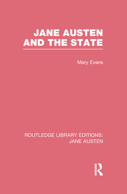 Jane Austen and the State (RLE Jane Austen) - Evans, Mary