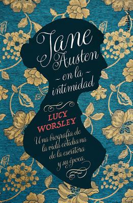 Jane Austen En La Intimidad - Worsley, Lucy