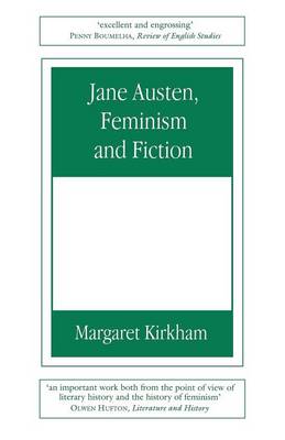 Jane Austen, Feminism and Fiction: Second Edition - Kirkham, Margaret