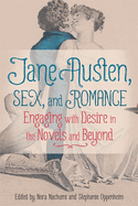 Jane Austen, Sex, and Romance: Engaging with Desire in the Novels and Beyond
