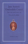 Jane Austen's 'Outlandish Cousin': The Life and Letters of Eliza de Feuillide