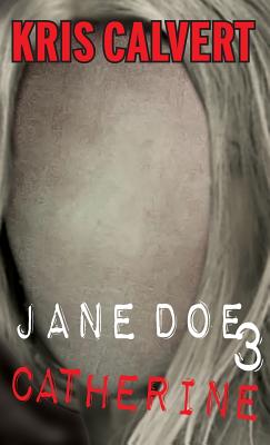 Jane Doe 3: Catherine - Calvert, Kris