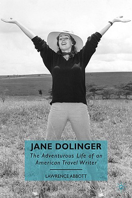 Jane Dolinger: The Adventurous Life of an American Travel Writer - Abbott, L