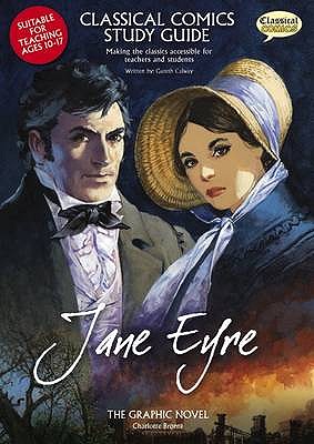 Jane Eyre Study Guide: Teachers' Resource: Making the Classics Accessible for Teachers and Students - Calway, Gareth, and Wenborn, Karen (Editor)