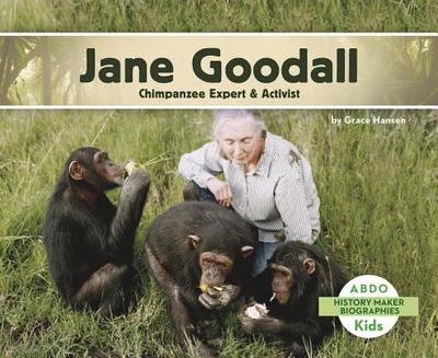 Jane Goodall: Chimpanzee Expert & Activist - Hansen, Grace