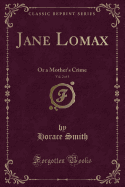 Jane Lomax, Vol. 2 of 3: Or a Mother's Crime (Classic Reprint)