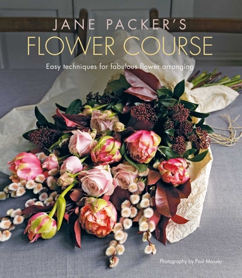 Jane Packer's Flower Course: Easy Techniques for Fabulous Flower Arranging - Packer, Jane