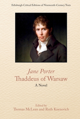 Jane Porter, Thaddeus of Warsaw: A Novel - Porter, Jane, and McLean, Thomas (Editor), and Knezevich, Ruth (Editor)