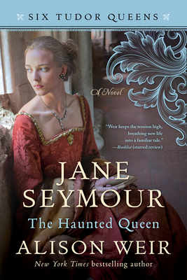 Jane Seymour, the Haunted Queen - Weir, Alison