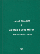 Janet Cardiff & George Bures Miller: Werke aus der Sammlung Goetz