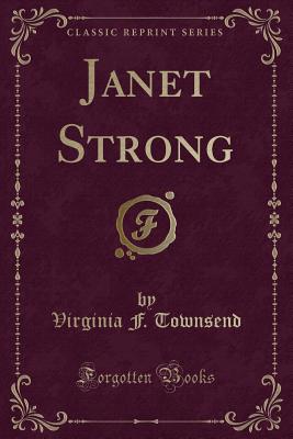 Janet Strong (Classic Reprint) - Townsend, Virginia F