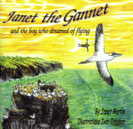 Janet the Gannet & Boy Who Dreamed of Flying - Martin, Janet