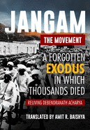 Jangam--The Movement: A Forgotten Exodus in Which Thousands Died