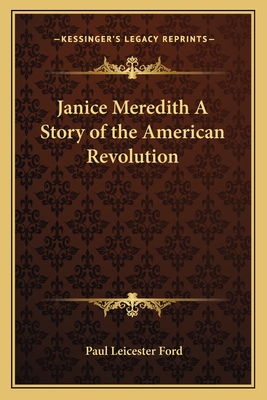Janice Meredith A Story of the American Revolution - Ford, Paul Leicester