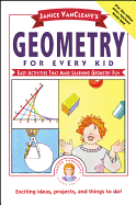 Janice Vancleave's Geometry for Every Kid: Easy Activities That Make Learning Geometry Fun