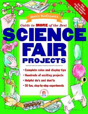 Janice Vancleave's Guide to More of the Best Science Fair Projects - VanCleave, Janice