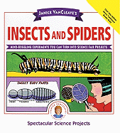 Janice Vancleave's Insects and Spiders: Mind-Boggling Experiments You Can Turn Into Science Fair Projects