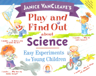 Janice VanCleave's Play and Find Out about Science: Easy Experiments for Young Children - VanCleave, Janice Pratt