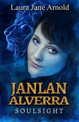 Janlan Alverra: Soulsight - Arnold, Laura Jane