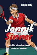 Jannik Sinner: Dalle Alpi alle celebrit? del tennis per bambini