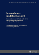 Jansenismus und Bischofsamt: Lebenslaeufe von 50 Amis de la vrit im franzoesischen Episkopat des 18. Jahrhunderts