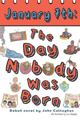 January 7th: The Day Nobody Was Born - Callaghan, John