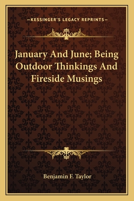 January and June; Being Outdoor Thinkings and Fireside Musings - Taylor, Benjamin F