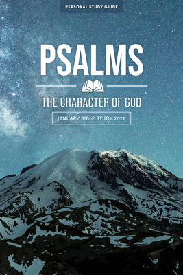 January Bible Study 2022: Psalms - Personal Study Guide: The Character of God - Lifeway Adults