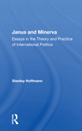 Janus and Minerva: Essays in the Theory and Practice of International Politics