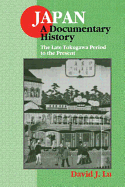 Japan: A Documentary History: Vol 2: The Late Tokugawa Period to the Present: A Documentary History